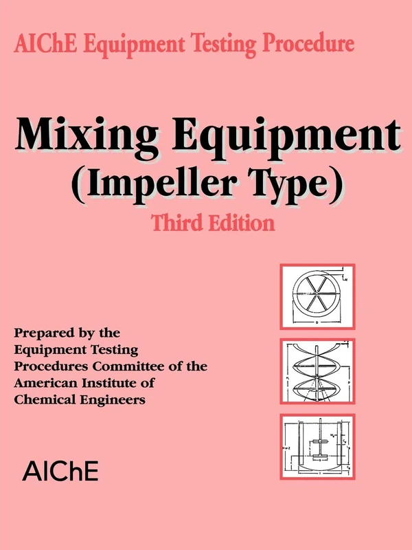 Test Mixing Equipment (Impeller Type) Third Edition: A Guide to Performance Evaluation - Image 1