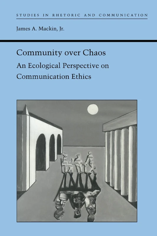 Community Over Chaos: An Ecological Perspective on Communication Ethics (Studies in Rhetoric & Communication) - Image 1