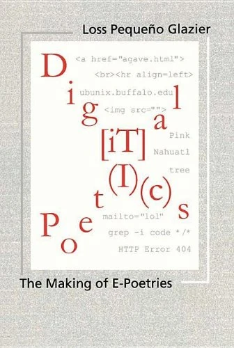 Digital Poetics: The Making of E-poetries (Modern & Contemporary Poetics)