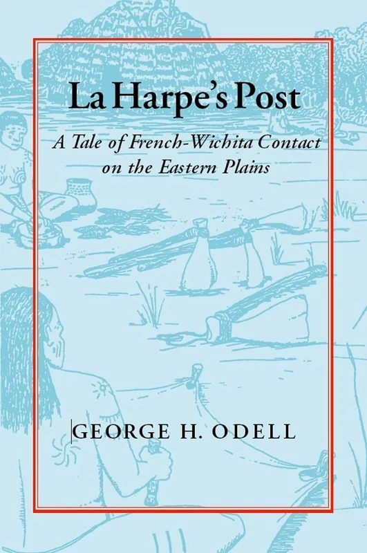 La Harpe's Post: A Tale of French-Wichita Contact on the Eastern Plains - Image 1