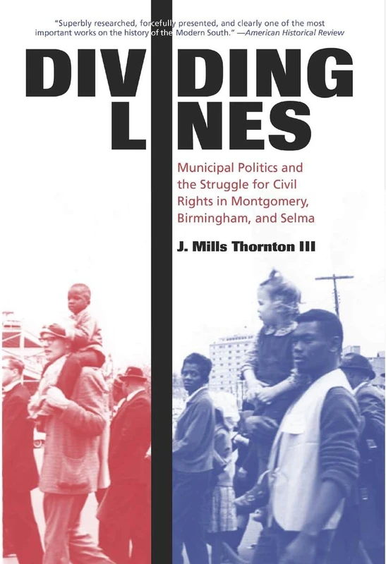Dividing Lines: Municipal Politics and the Struggle for Civil Rights in Montgomery, Birmingham and Selma