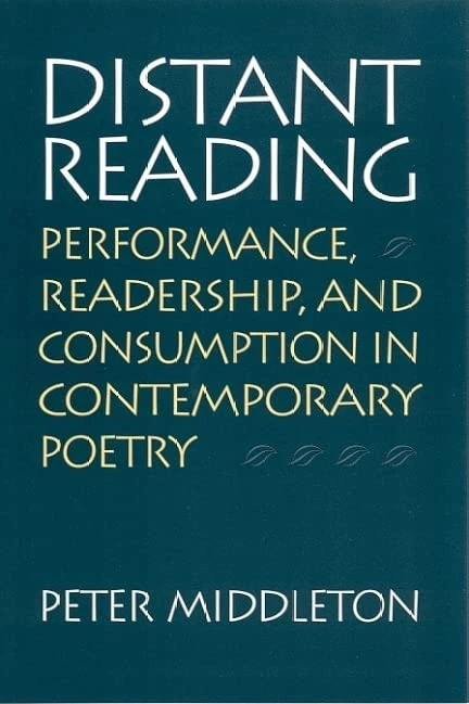 Distant Reading: Performance, Readership, and Consumption in Contemporary Poetry (Modern and Contemporary Poetics (Hardcover))