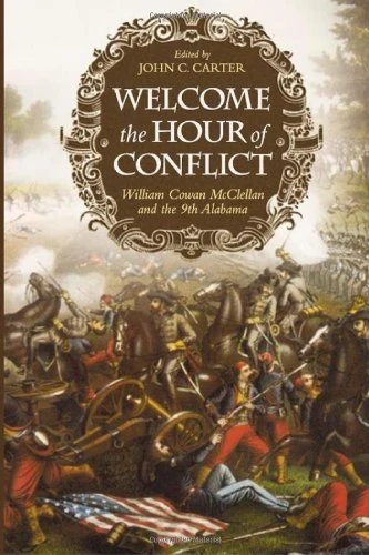 Welcome the Hour of Conflict: William Cowan McClellan and the 9th Alabama