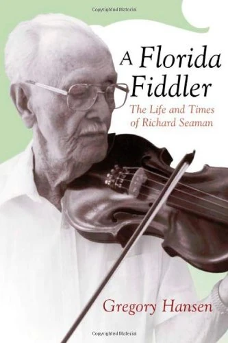A Florida Fiddler: The Life and Times of Richard Seaman