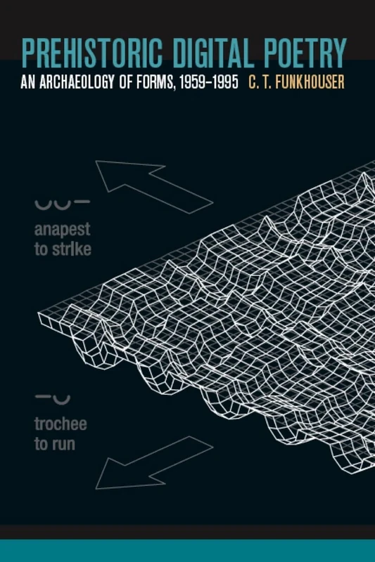 Prehistoric Digital Poetry: An Archaeology of Forms, 1959-1995 (Modern Contemporary Poetics)
