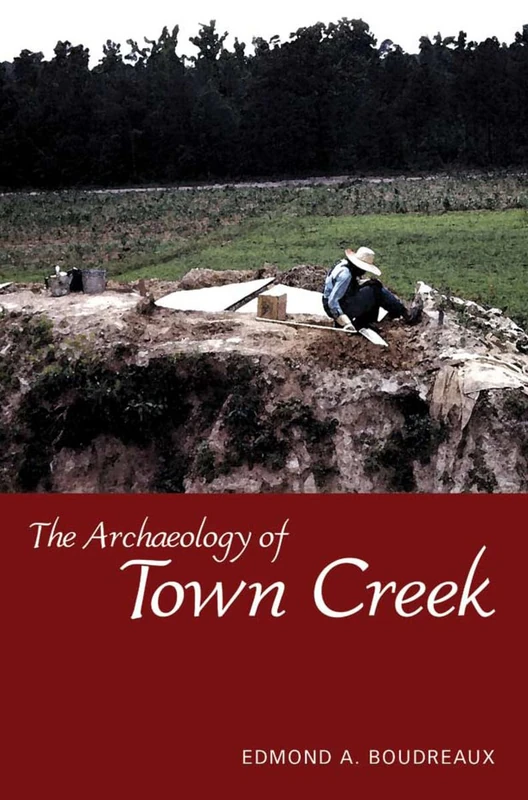 The Archaeology of Town Creek (Dan Josselyn Memorial Publication)