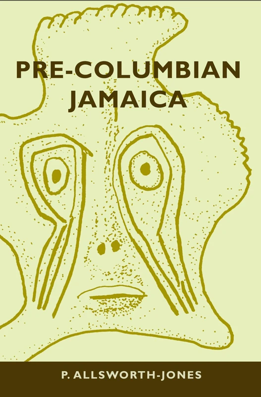 Pre-Columbian Jamaica (Caribbean Archaeology and Ethnohistory Series)