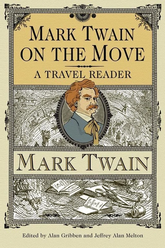 Mark Twain on the Move: A Travel Reader (Studies in American Literary Realism and Naturalism)