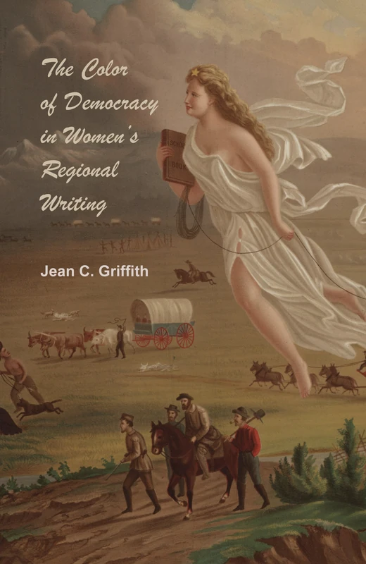 The Color of Democracy in Women's Regional Writing (Studies in American Literary Realism and Naturalism)