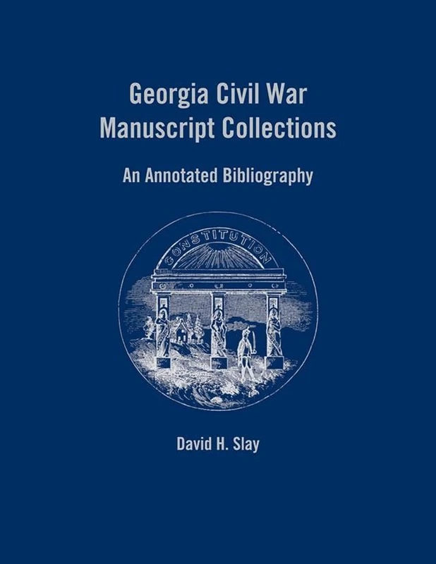 Georgia Civil War Manuscript Collections: An Annotated Bibliography: 1