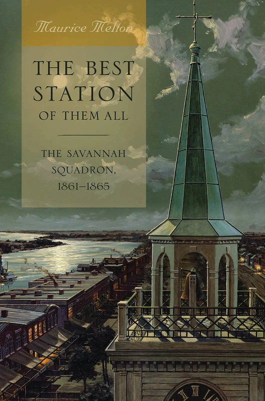 The Best Station of Them All: The Savannah Squadron, 1861-1865 - Image 1