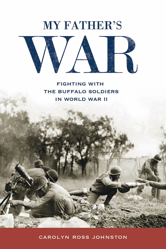 My Father's War: Fighting with the Buffalo Soldiers in World War II - Image 1