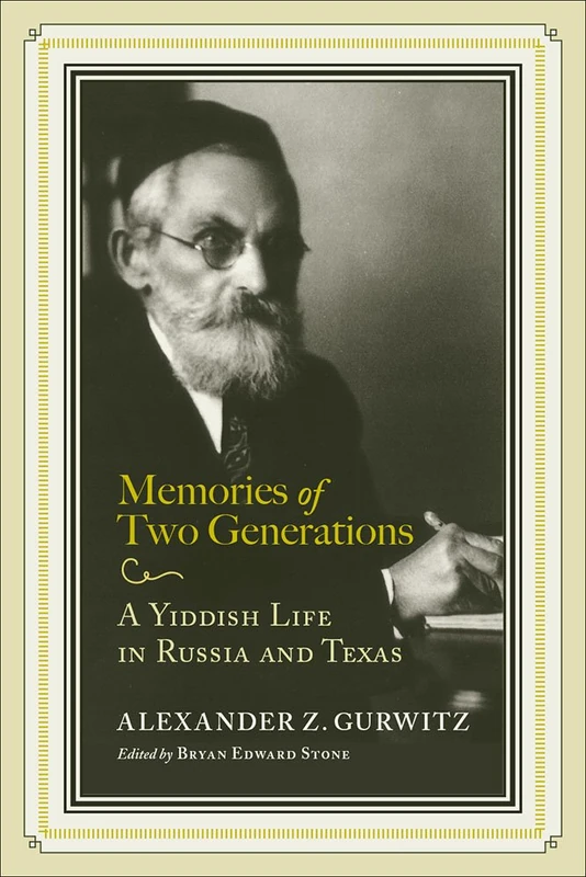 Memories of Two Generations: A Yiddish Life in Russia and Texas (Jews and Judaism: History and Culture Series)