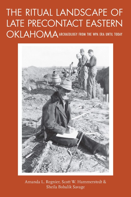 The Ritual Landscape of Late Precontact Eastern Oklahoma: Archaeology from the WPA Era Until Today