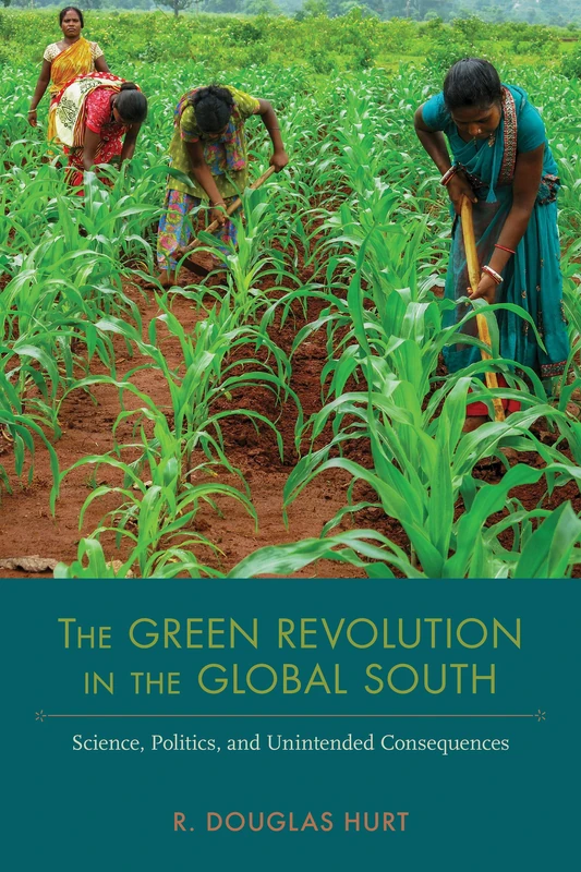 The Green Revolution in the Global South: Science, Politics, and Unintended Consequences (NEXUS: New Histories of Science, Technology, the Environment, Agriculture, and Medicine) - Image 1
