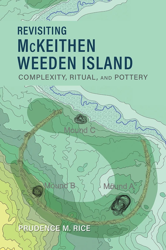 Revisiting McKeithen Weeden Island: Complexity, Ritual, and Pottery (Archaeology of the American South: New Directions and Perspectives)