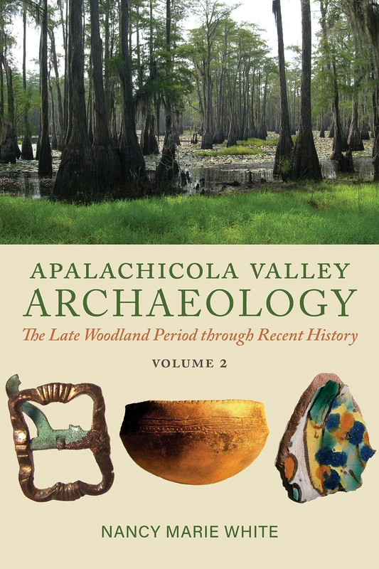 Apalachicola Valley Archaeology: The Late Woodland Period Through Recent History, Volume 2
