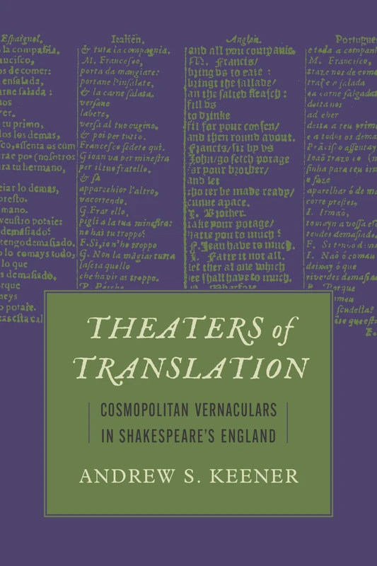 Theaters of Translation: Cosmopolitan Vernaculars in Shakespeare's England (Strode Studies in Early Modern Literature and Culture)