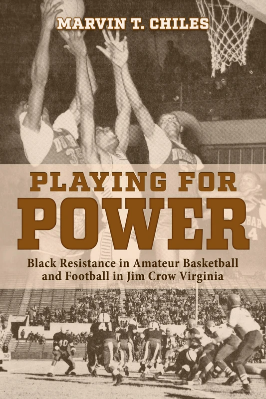 Playing for Power: Black Resistance in Amateur Basketball and Football in Jim Crow Virginia (Modern South)