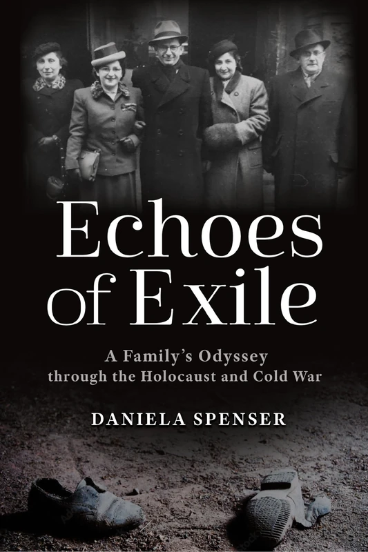 Echoes of Exile: A Family's Odyssey through the Holocaust and Cold War (War, Memory, and Culture)