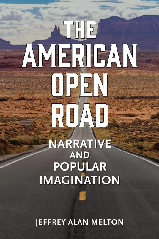 The American Open Road: Narrative and Popular Imagination