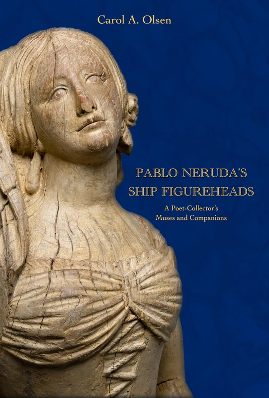 Pablo Neruda's Ship Figureheads - University Alabama Press