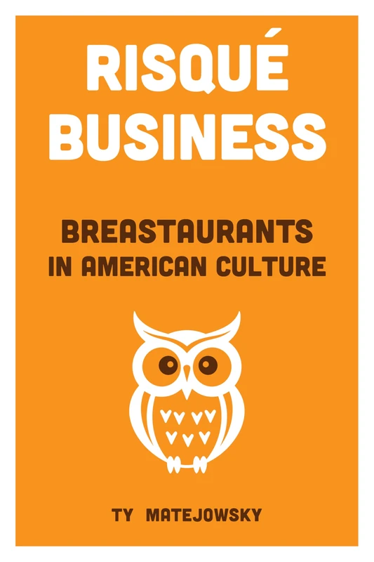 Risqué Business: Breastaurants in American Culture