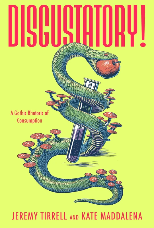 Disgustatory!: A Gothic Rhetoric of Consumption (Rhetoric, Culture, and Social Critique)