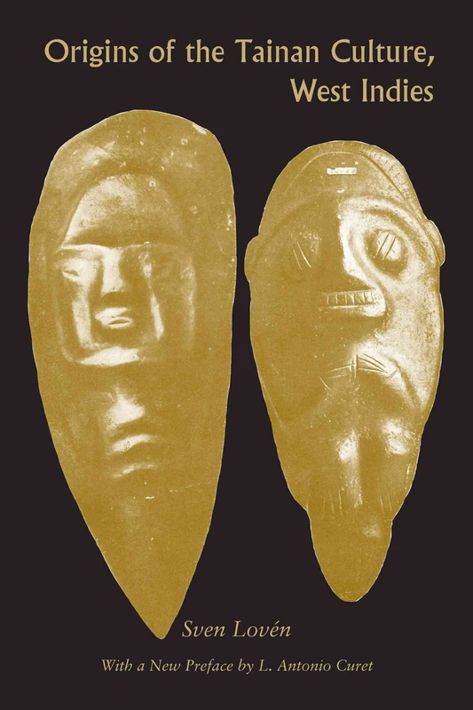 Origins of the Tainan Culture, West Indies (Caribbean Archaeology and Ethnohistory Series)