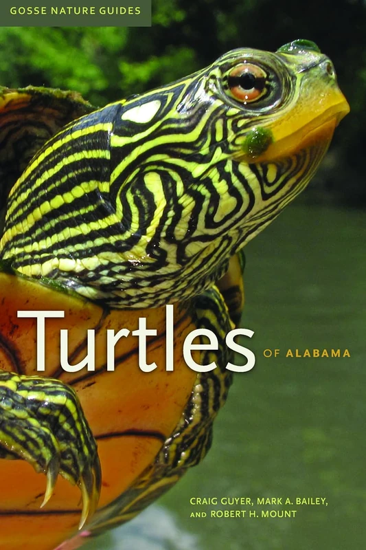 Turtles of Alabama (Gosse Nature Guides): Volume 5 (Gosse Nature Guides Series)