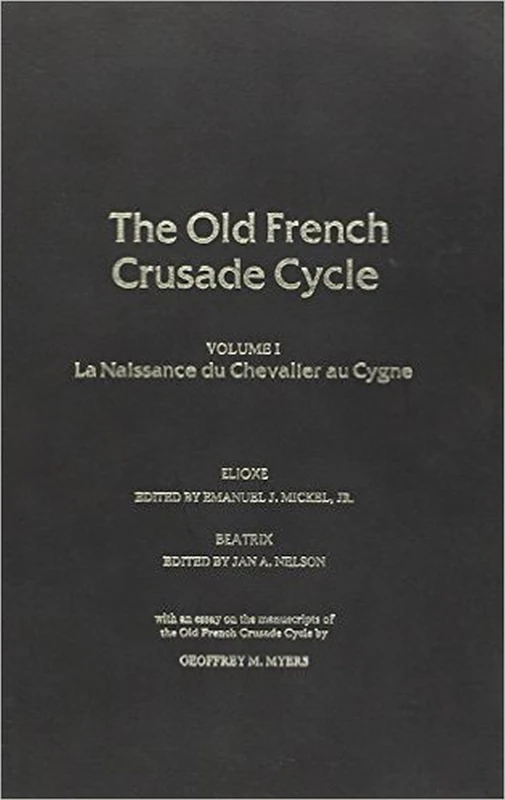 Old-French Crusade Cycle: La Naissance du Chevalier au Cygne v. 1: Volume 1 of the Old French Crusade Cycle