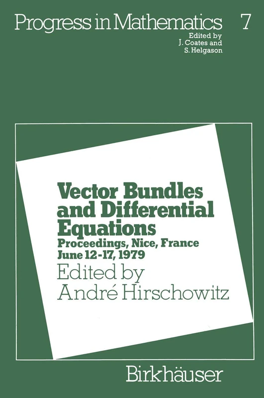Vector Bundles and Differential Equations: Proceedings, Nice, France June 12–17, 1979: 7 (Progress in Mathematics, 7)