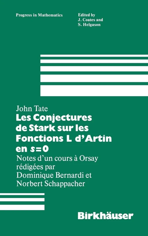 Les Conjectures de Stark sur les Fonctions L d'Artin en s=0: Notes d'un cours a Orsay redigees par Dominique Bernardi: 47 (Progress in Mathematics, 47)