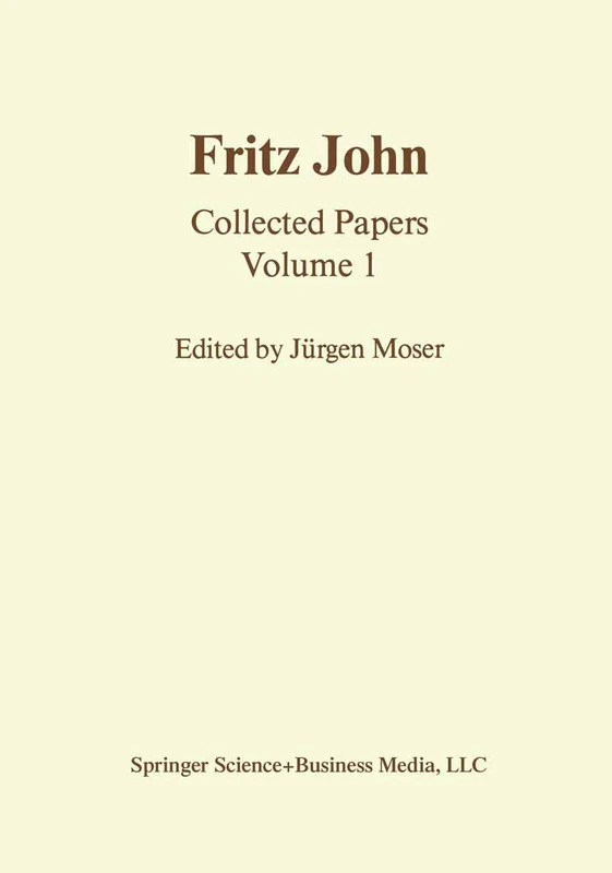 Fritz John: Collected Papers Volume 1 (Contemporary Mathematicians)