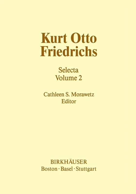 Kurt Otto Friedrichs: Selecta Volume 2 (Contemporary Mathematicians)