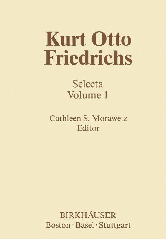 Kurt Otto Friedrichs: Selecta Volume 1 (Contemporary Mathematicians)