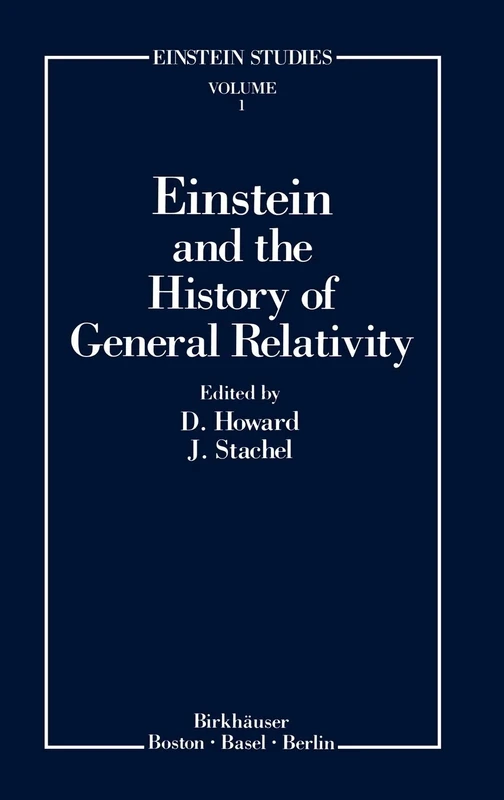 Einstein and the History of General Relativity: 1 (Einstein Studies, 1)