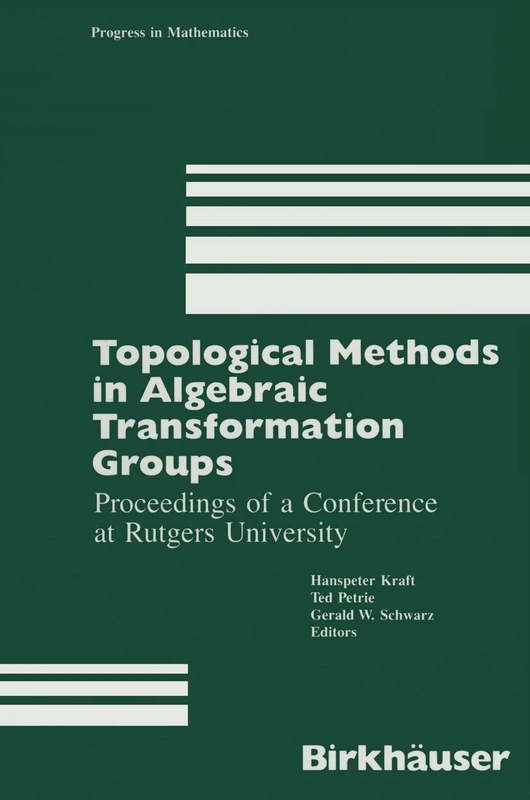 Topological Methods in Algebraic Transformation Groups: Proceedings of a Conference at Rutgers University: 80 (Progress in Mathematics, 80)