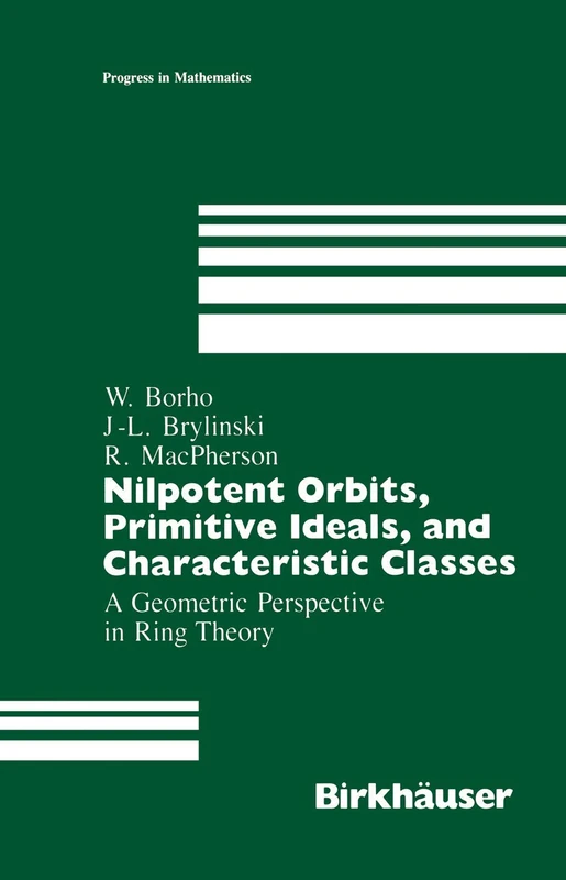 Nilpotent Orbits, Primitive Ideals, and Characteristic Classes: A Geometric Perspective in Ring Theory: 78 (Progress in Mathematics, 78) - Image 1