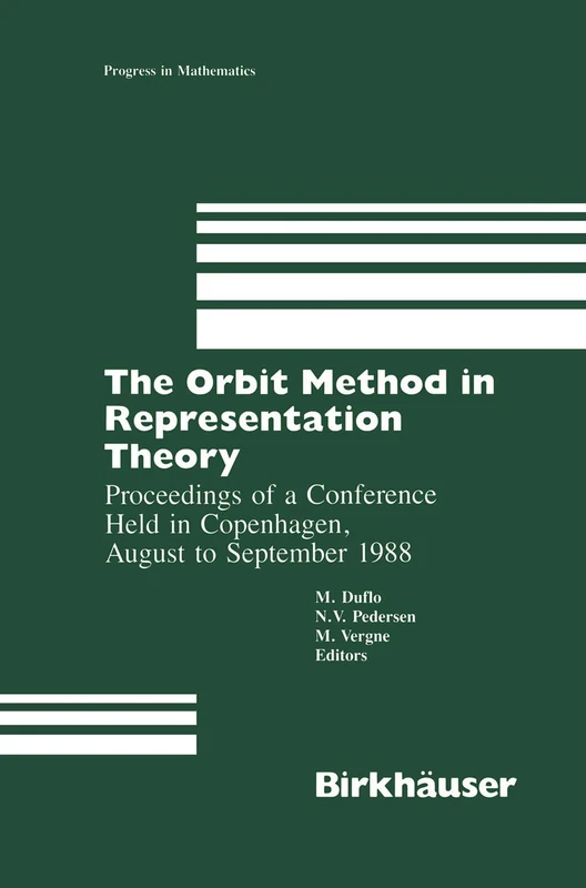 The Orbit Method in Representation Theory: Proceedings of a Conference Held in Copenhagen, August to September 1988: 82 (Progress in Mathematics, 82)