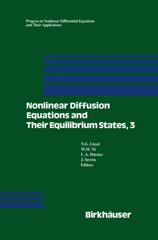 Nonlinear Diffusion Equations and Their Equilibrium States, 3: Proceedings from a Conference held August 20–29, 1989 in Gregynog, Wales: 7 (Progress ... Equations and Their Applications, 7)
