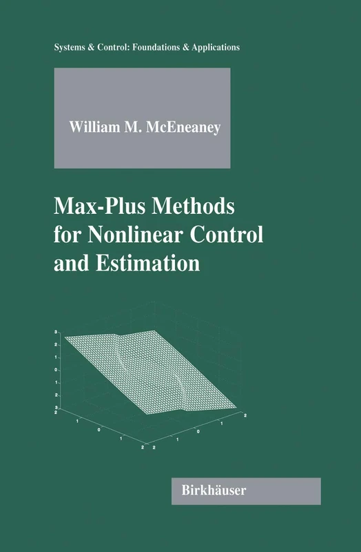 Max-Plus Methods for Nonlinear Control and Estimation (Systems & Control: Foundations & Applications)