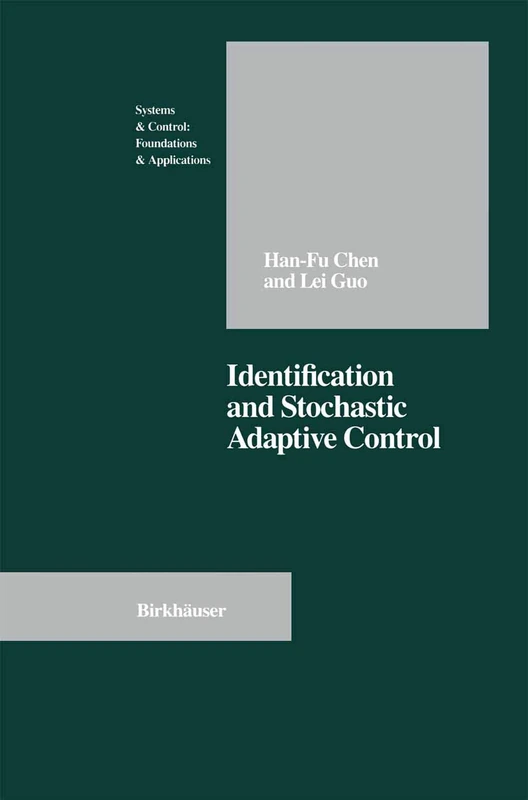 Identification and Stochastic Adaptive Control (Systems & Control: Foundations & Applications)