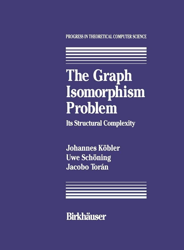 The Graph Isomorphism Problem: Its Structural Complexity (Progress in Theoretical Computer Science)