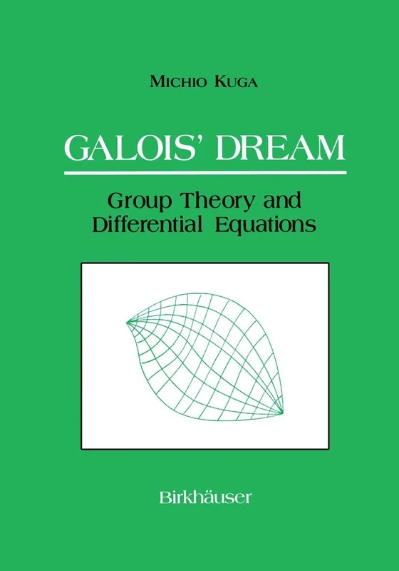 Galois’ Dream: Group Theory and Differential Equations: Group Theory and Differential Equations - Image 1
