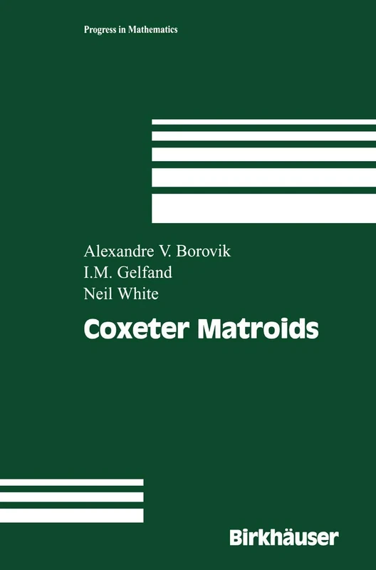 Coxeter Matroids: 216 (Progress in Mathematics, 216)