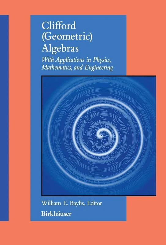 Clifford (Geometric) Algebras: with applications to physics, mathematics, and engineering