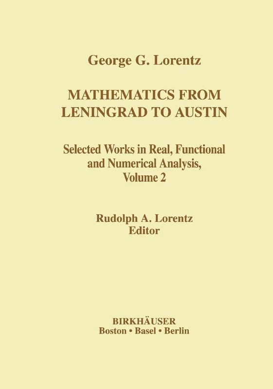 Mathematics from Leningrad to Austin, Volume 2: George G. Lorentz's Selected Works in Real, Functional and Numerical Analysis (Contemporary Mathematicians)