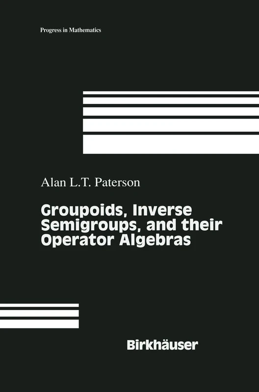 Groupoids, Inverse Semigroups, and their Operator Algebras: 170 (Progress in Mathematics, 170)