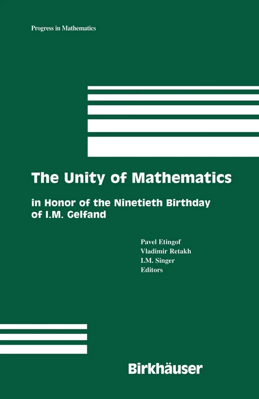 The Unity of Mathematics: In Honor of the Ninetieth Birthday of I.M. Gelfand: 244 (Progress in Mathematics, 244)